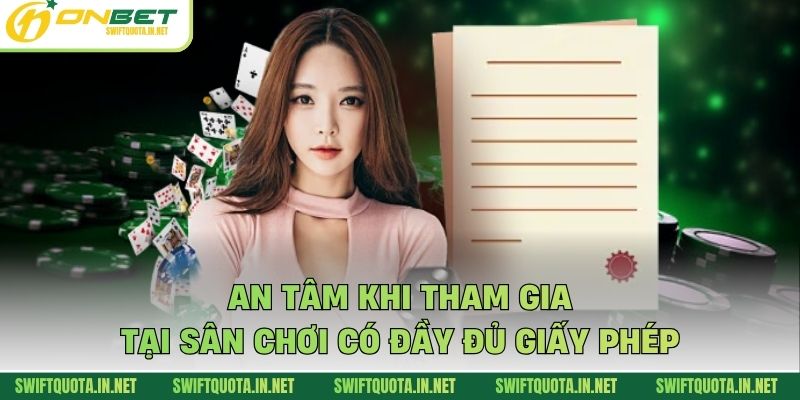 An tâm khi tham gia tại sân chơi có đầy đủ giấy phép