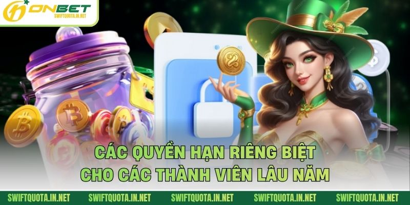 Các quyền hạn riêng biệt cho các thành viên lâu năm
