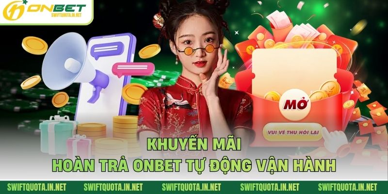 Khuyến mãi hoàn trả Onbet tự động vận hành