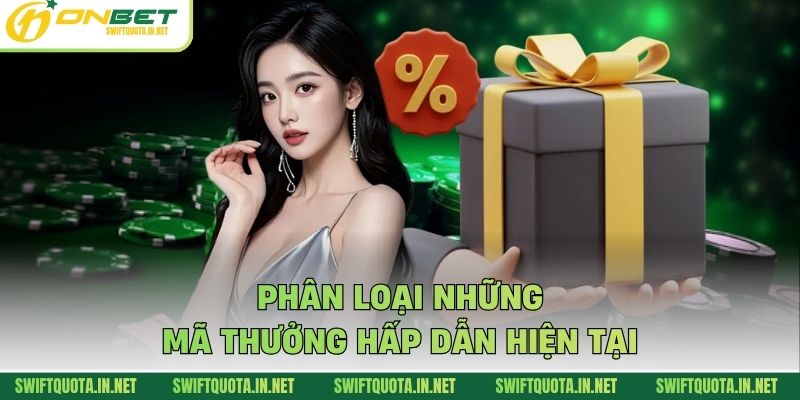 Phân loại những mã thưởng hấp dẫn hiện tại
