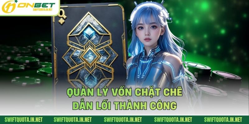 Quản lý vốn chặt chẽ dẫn lối thành công