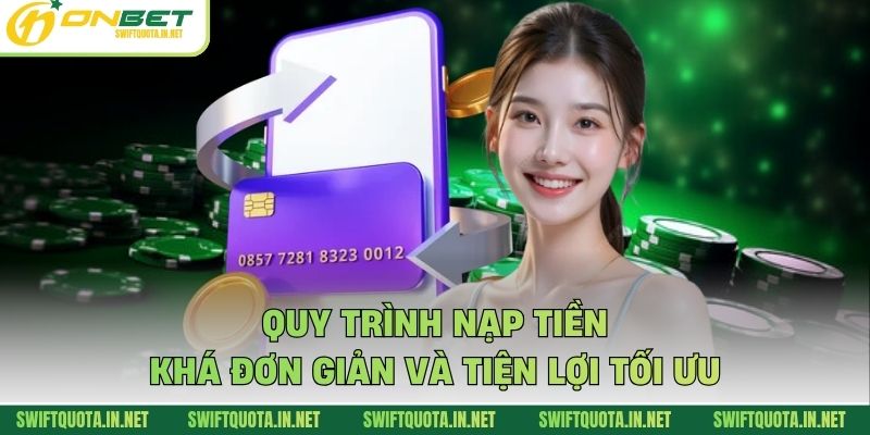 Quy trình nạp tiền khá đơn giản và tiện lợi tối ưu