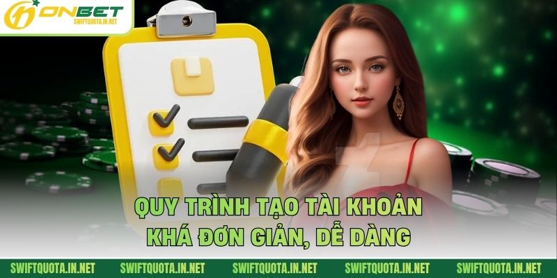 Quy trình tạo tài khoản khá đơn giản, dễ dàng