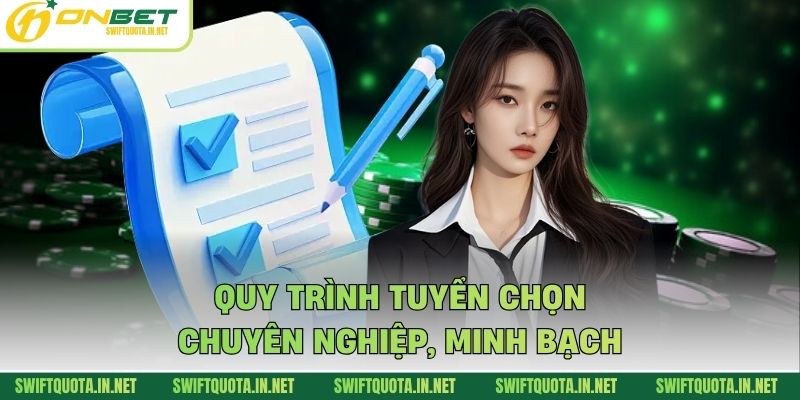 Quy trình tuyển chọn chuyên nghiệp, minh bạch