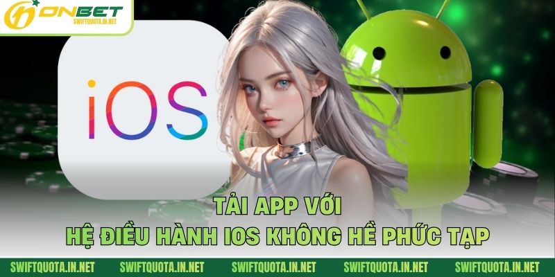 Tải app với hệ điều hành iOS không hề phức tạp