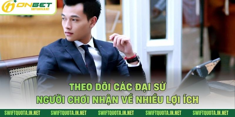 Theo dõi các đại sứ người chơi nhận về nhiều lợi ích